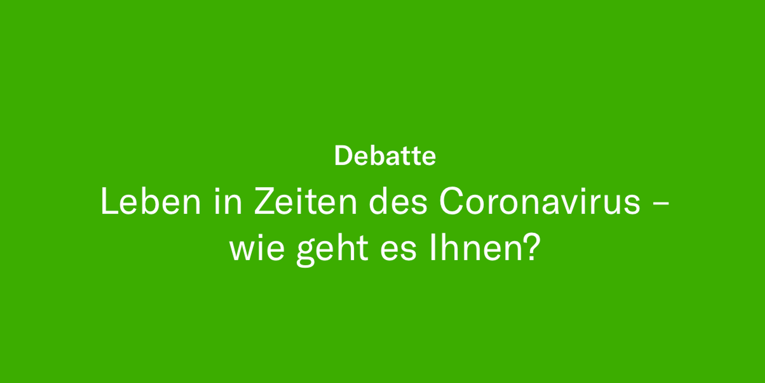 Leben In Zeiten Des Coronavirus Wie Geht Es Ihnen Republik